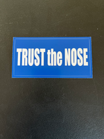 Trust the Nose (Decal)